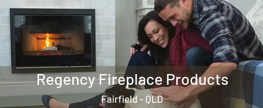 Regency Fireplace Products Fairfield - QLD