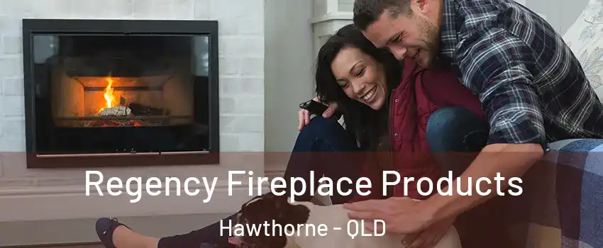 Regency Fireplace Products Hawthorne - QLD