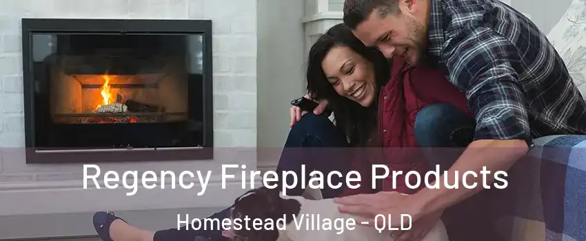 Regency Fireplace Products Homestead Village - QLD