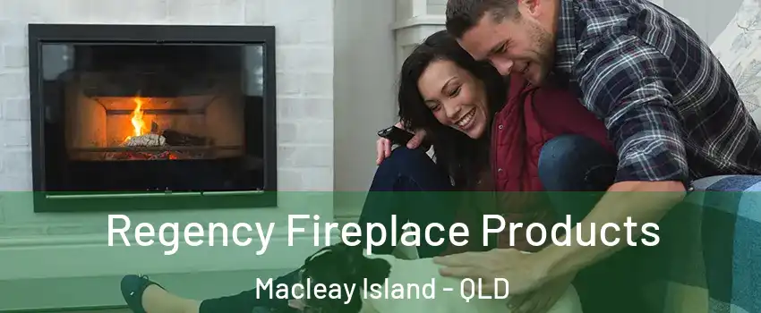 Regency Fireplace Products Macleay Island - QLD