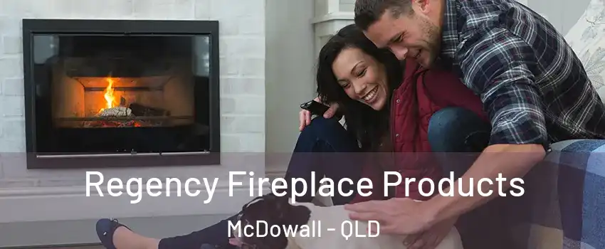 Regency Fireplace Products McDowall - QLD