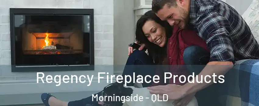  Regency Fireplace Products Morningside - QLD