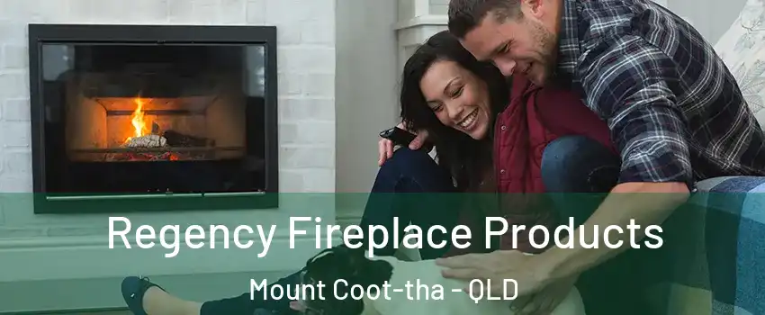  Regency Fireplace Products Mount Coot-tha - QLD