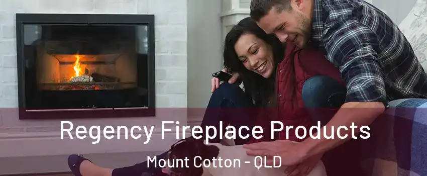 Regency Fireplace Products Mount Cotton - QLD