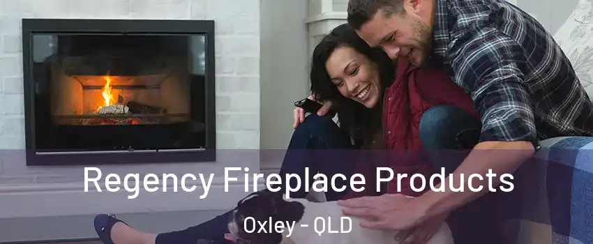  Regency Fireplace Products Oxley - QLD