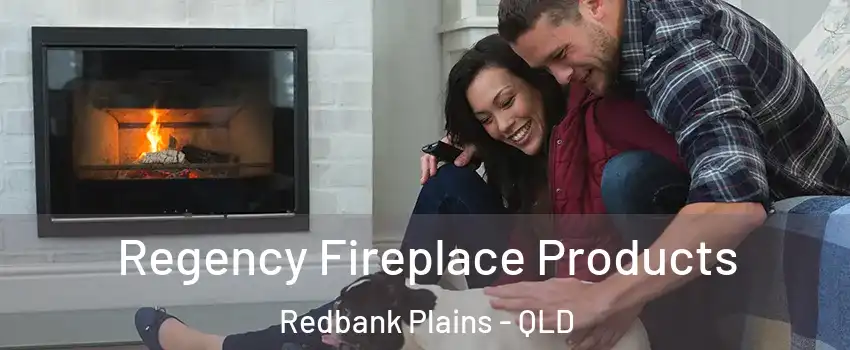 Regency Fireplace Products Redbank Plains - QLD