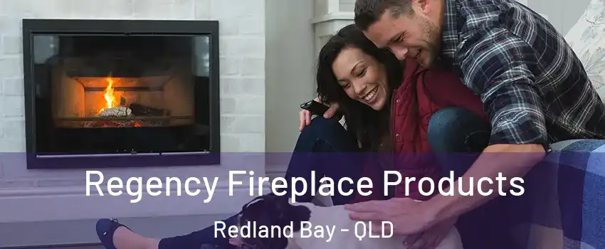 Regency Fireplace Products Redland Bay - QLD