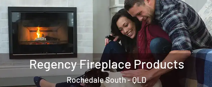 Regency Fireplace Products Rochedale South - QLD