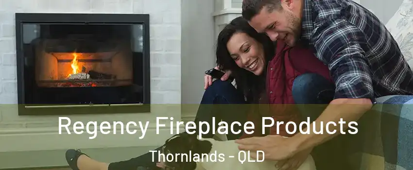Regency Fireplace Products Thornlands - QLD