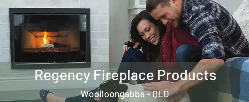 Regency Fireplace Products Woolloongabba - QLD