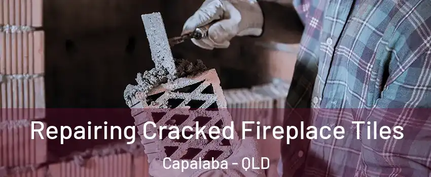 Repairing Cracked Fireplace Tiles Capalaba - QLD