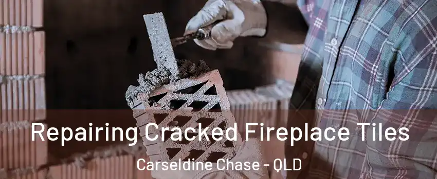Repairing Cracked Fireplace Tiles Carseldine Chase - QLD