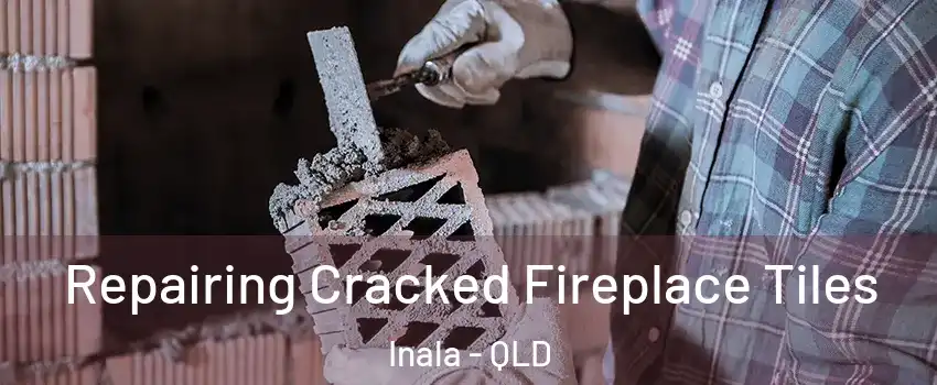 Repairing Cracked Fireplace Tiles Inala - QLD