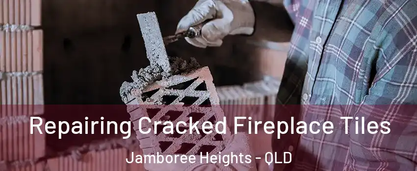 Repairing Cracked Fireplace Tiles Jamboree Heights - QLD