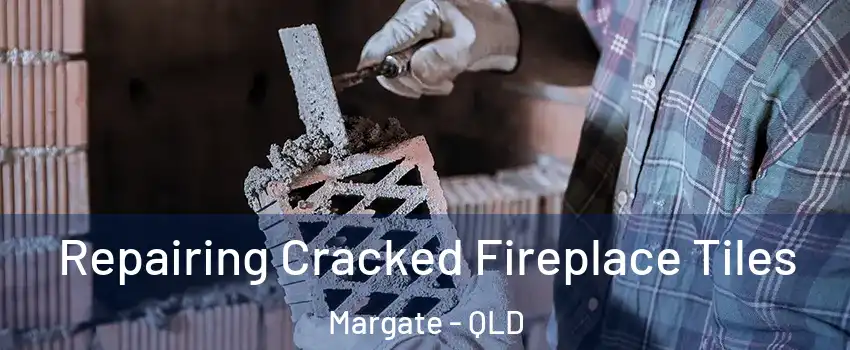  Repairing Cracked Fireplace Tiles Margate - QLD