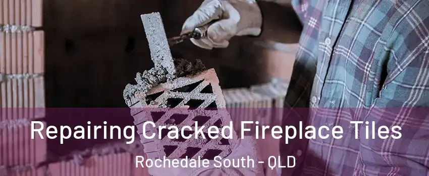 Repairing Cracked Fireplace Tiles Rochedale South - QLD