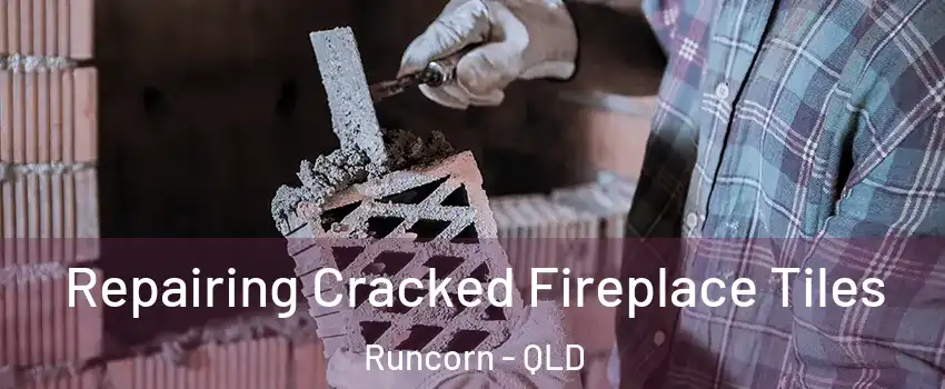 Repairing Cracked Fireplace Tiles Runcorn - QLD