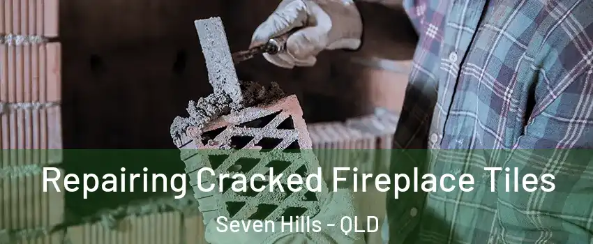  Repairing Cracked Fireplace Tiles Seven Hills - QLD