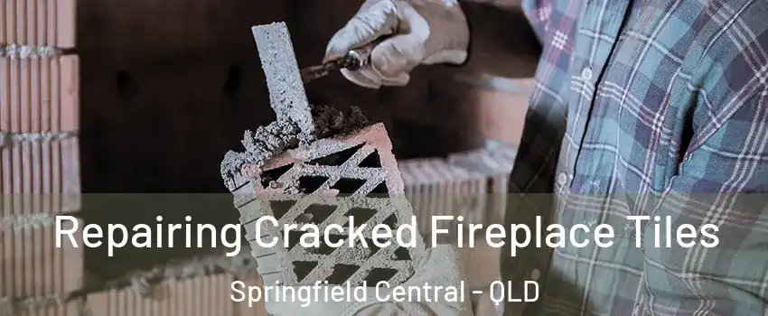  Repairing Cracked Fireplace Tiles Springfield Central - QLD