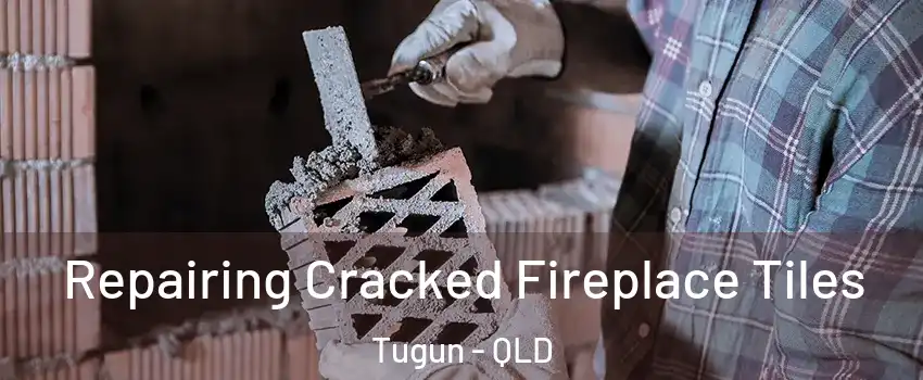 Repairing Cracked Fireplace Tiles Tugun - QLD