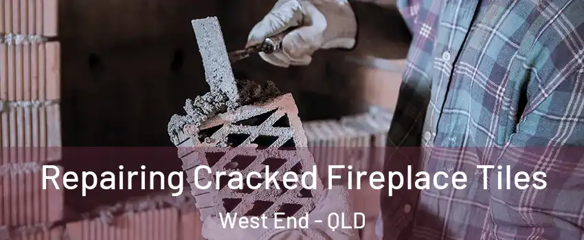 Repairing Cracked Fireplace Tiles West End - QLD