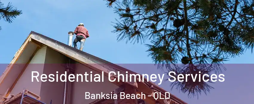 Residential Chimney Services Banksia Beach - QLD