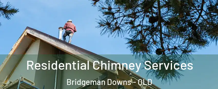 Residential Chimney Services Bridgeman Downs - QLD