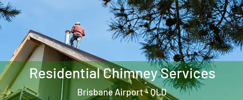 Residential Chimney Services Brisbane Airport - QLD