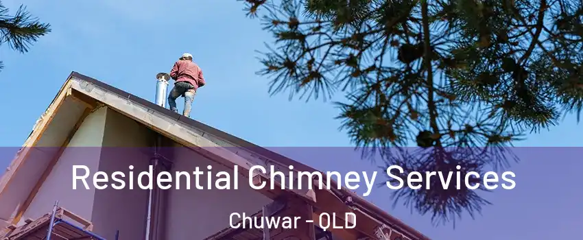 Residential Chimney Services Chuwar - QLD