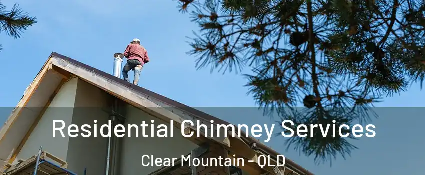 Residential Chimney Services Clear Mountain - QLD
