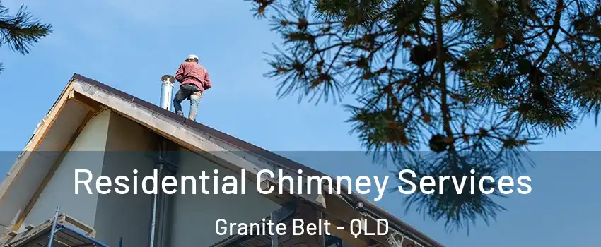 Residential Chimney Services Granite Belt - QLD