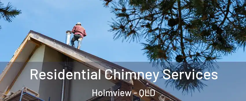 Residential Chimney Services Holmview - QLD