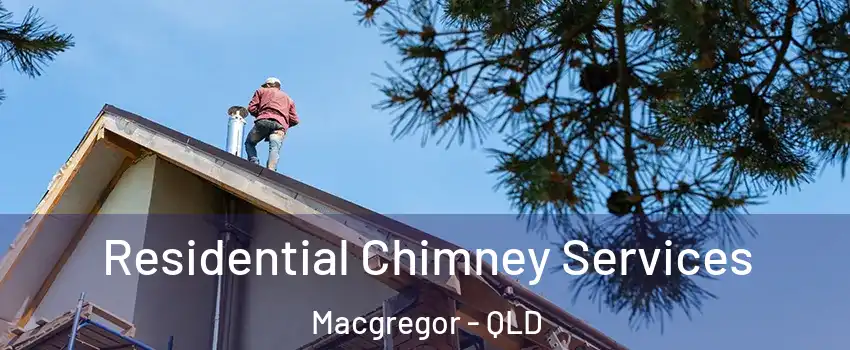 Residential Chimney Services Macgregor - QLD