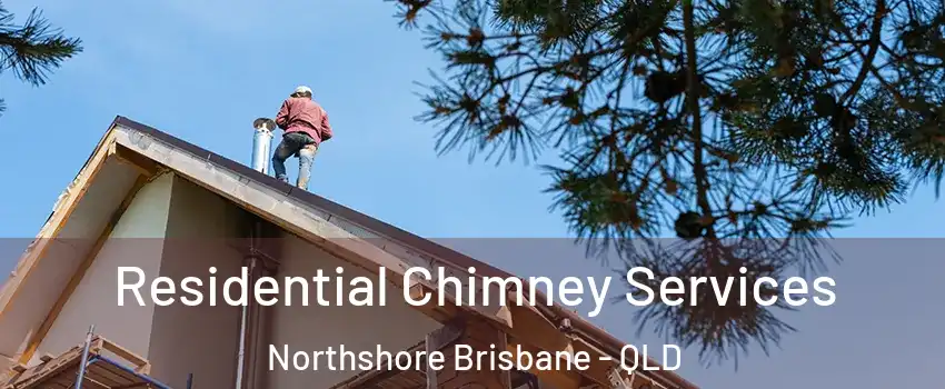 Residential Chimney Services Northshore Brisbane - QLD