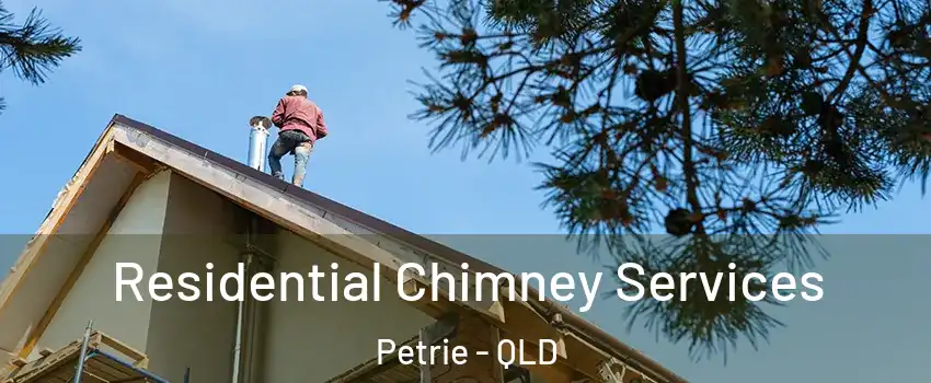  Residential Chimney Services Petrie - QLD