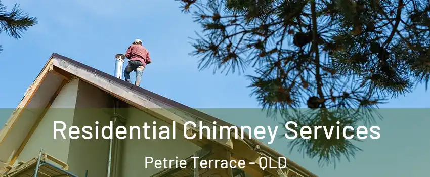 Residential Chimney Services Petrie Terrace - QLD
