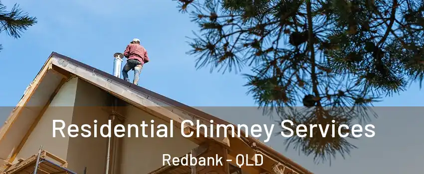  Residential Chimney Services Redbank - QLD