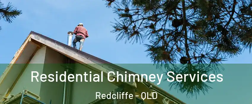  Residential Chimney Services Redcliffe - QLD