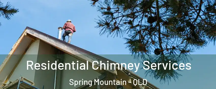  Residential Chimney Services Spring Mountain - QLD