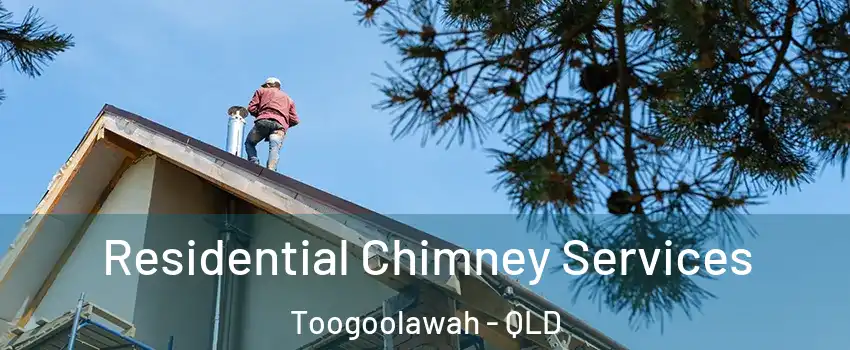  Residential Chimney Services Toogoolawah - QLD