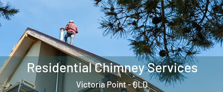 Residential Chimney Services Victoria Point - QLD