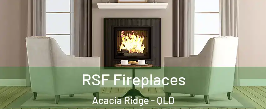 RSF Fireplaces Acacia Ridge - QLD