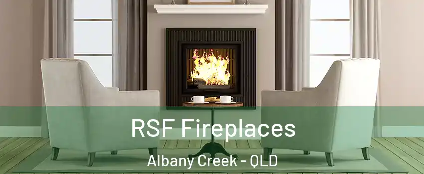 RSF Fireplaces Albany Creek - QLD