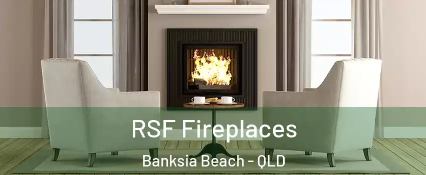 RSF Fireplaces Banksia Beach - QLD