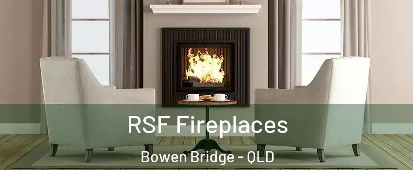 RSF Fireplaces Bowen Bridge - QLD