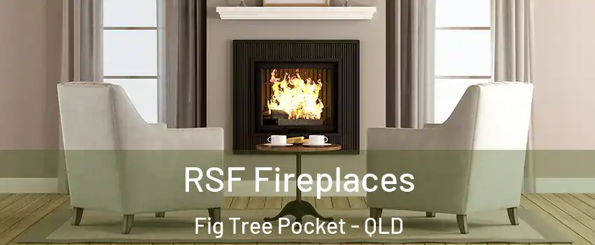 RSF Fireplaces Fig Tree Pocket - QLD