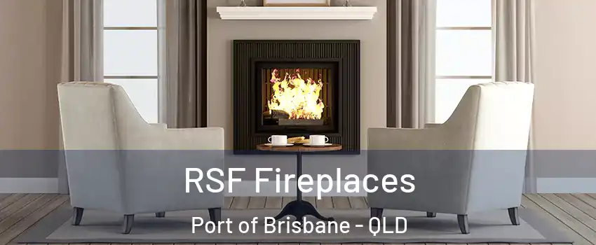 RSF Fireplaces Port of Brisbane - QLD