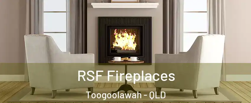 RSF Fireplaces Toogoolawah - QLD