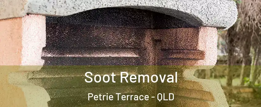 Soot Removal Petrie Terrace - QLD