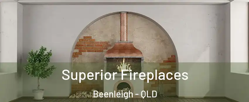 Superior Fireplaces Beenleigh - QLD